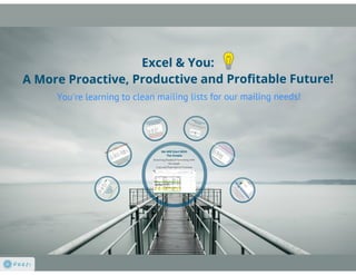 Excel and you a more proactive productive and profitable future
