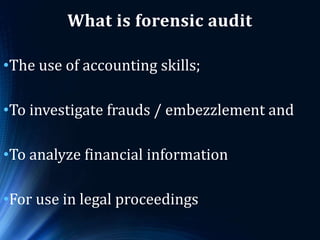 Forensic vis-à-vis Statutory
Forensic Statutory
Very focused and micro approach Macro approach with wide coverage
Examines...