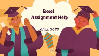 Excel
Assignment Help
Class 2023
 