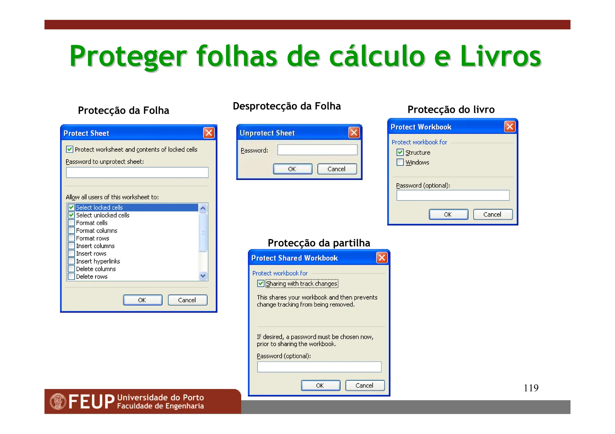 119
Protecção da Folha Protecção do livro
Protecção da partilha
Desprotecção da Folha
Proteger folhas de c
Proteger folhas de cá
álculo e Livros
lculo e Livros
 