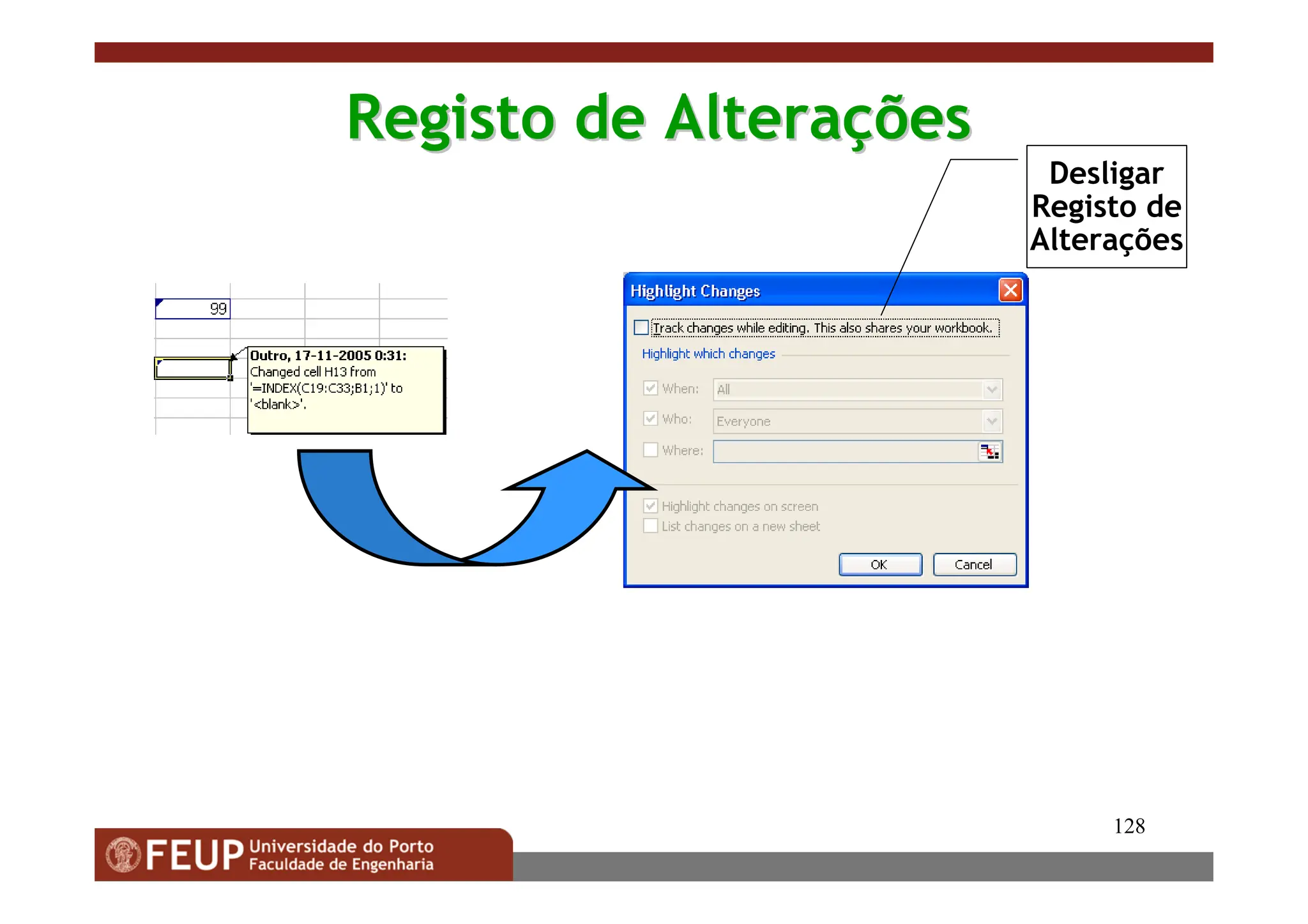 128
Registo de Altera
Registo de Alteraç
ções
ões
Desligar
Registo de
Alterações
 