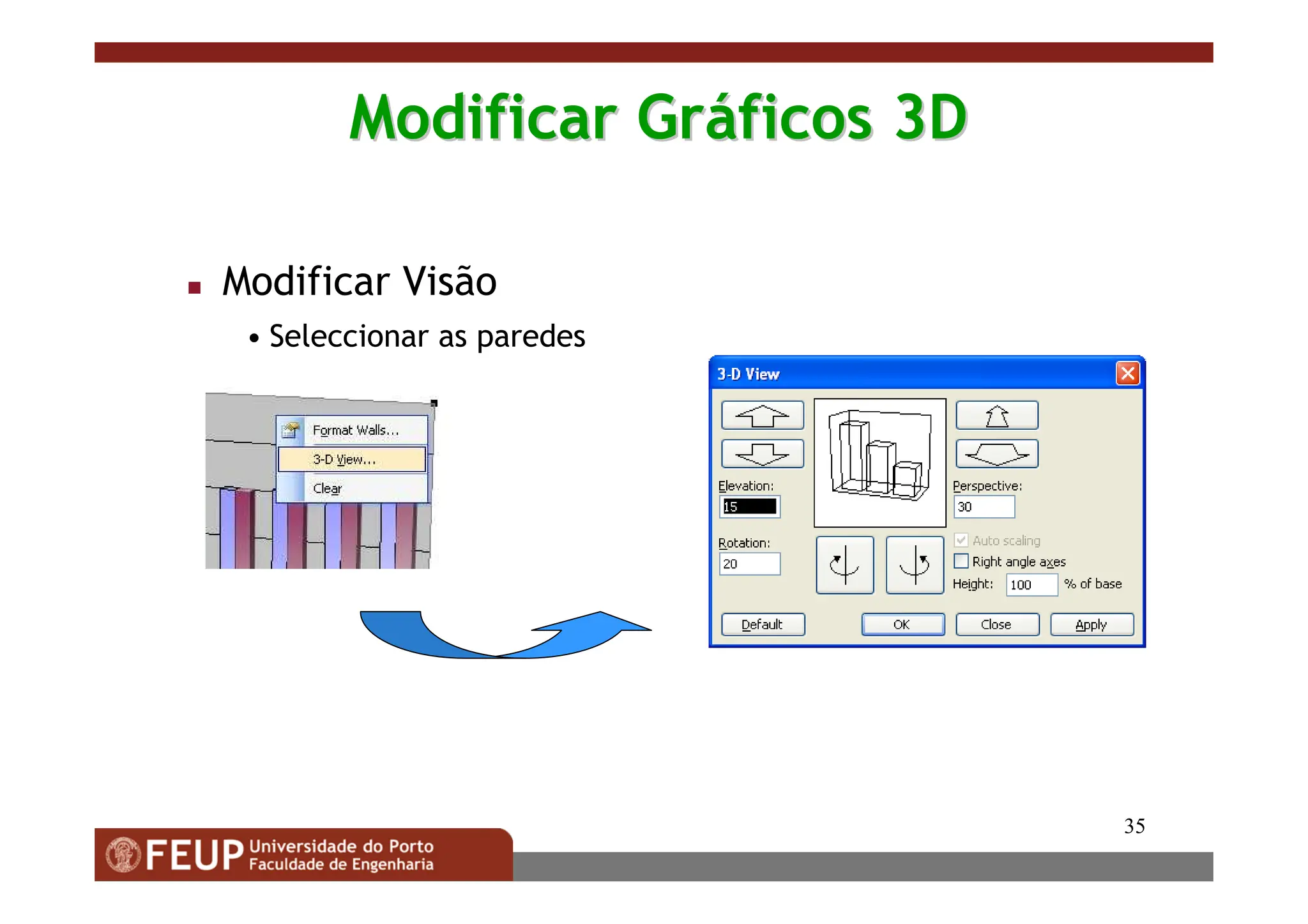 35
Modificar Gr
Modificar Grá
áficos 3D
ficos 3D
 Modificar Visão
• Seleccionar as paredes
 