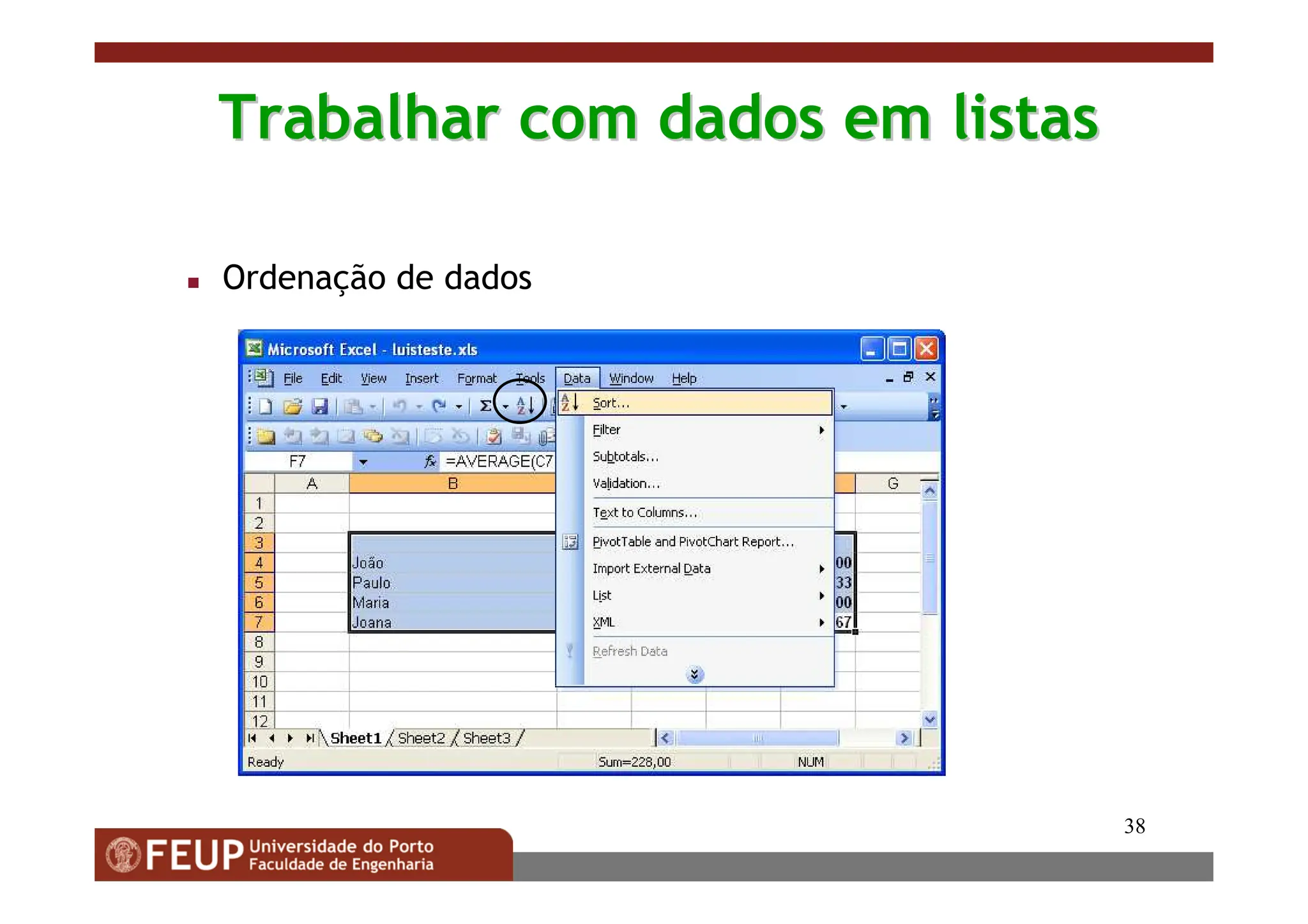 38
Trabalhar com dados em listas
Trabalhar com dados em listas
 Ordenação de dados
 