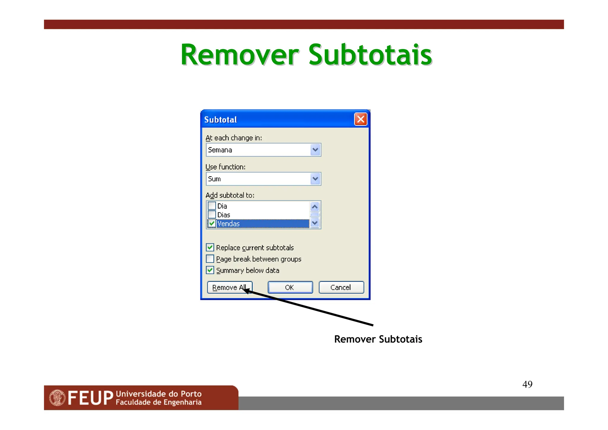 49
Remover
Remover Subtotais
Subtotais
Remover Subtotais
 