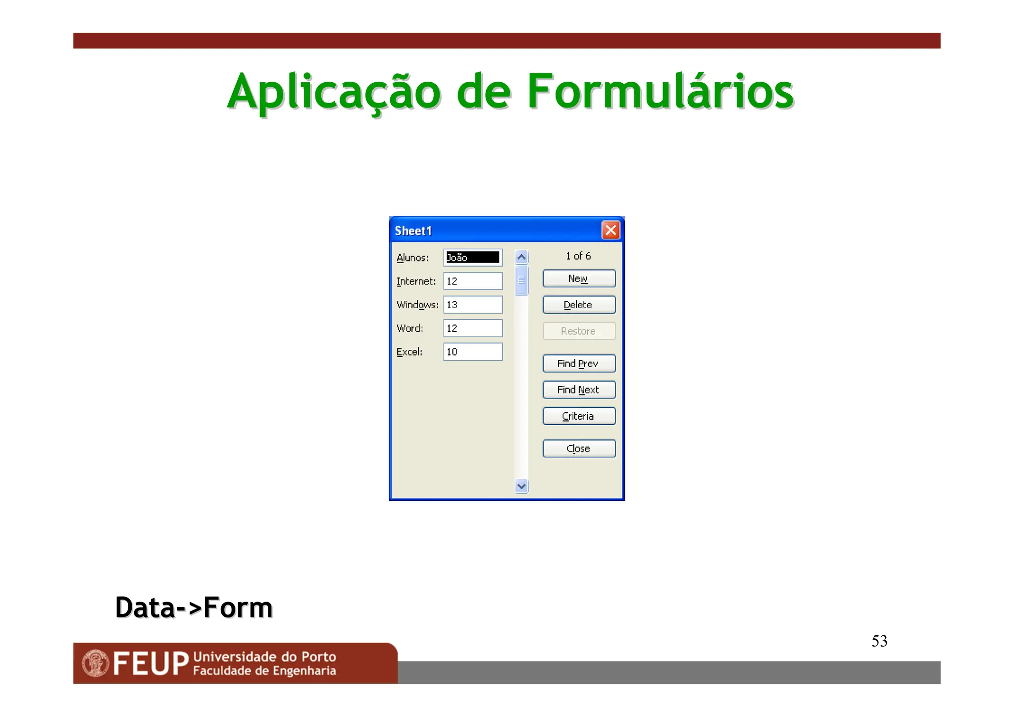 53
Aplica
Aplicaç
ção de Formul
ão de Formulá
ários
rios
Data
Data-
-
Form
Form
 