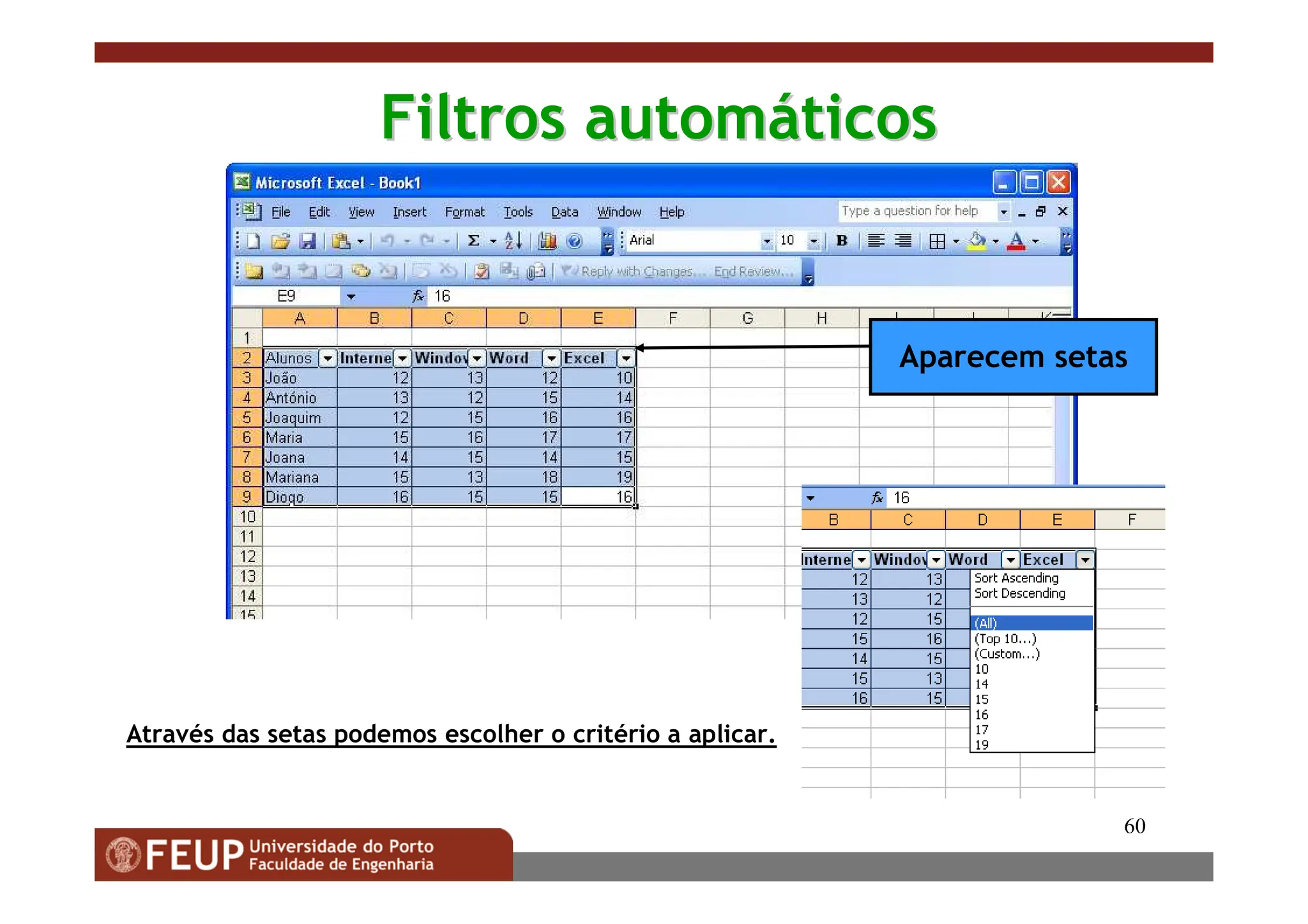 60
Filtros autom
Filtros automá
áticos
ticos
Aparecem setas
Através das setas podemos escolher o critério a aplicar.
 