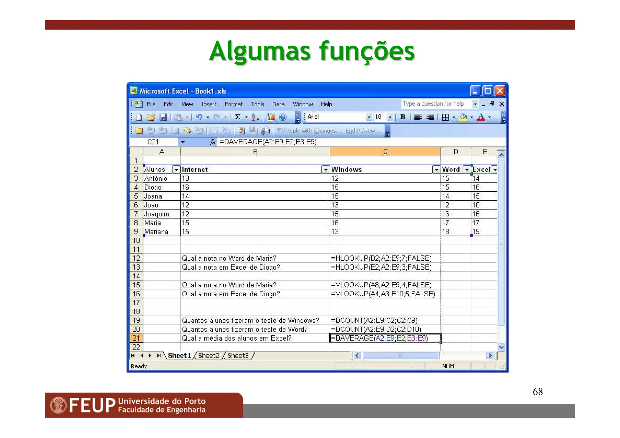 68
Algumas fun
Algumas funç
ções
ões
 