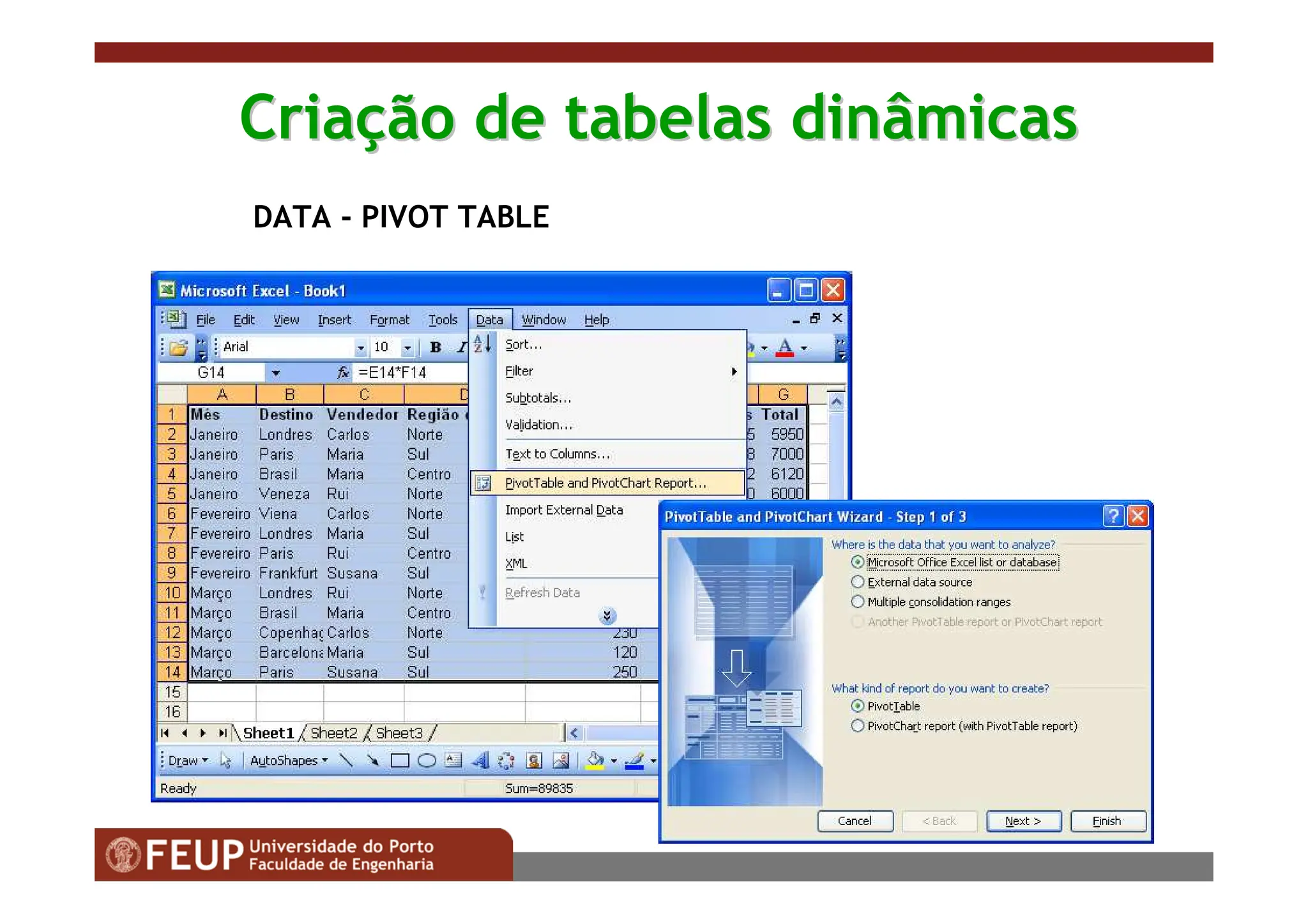 70
Cria
Criaç
ção de tabelas dinâmicas
ão de tabelas dinâmicas
DATA - PIVOT TABLE
 