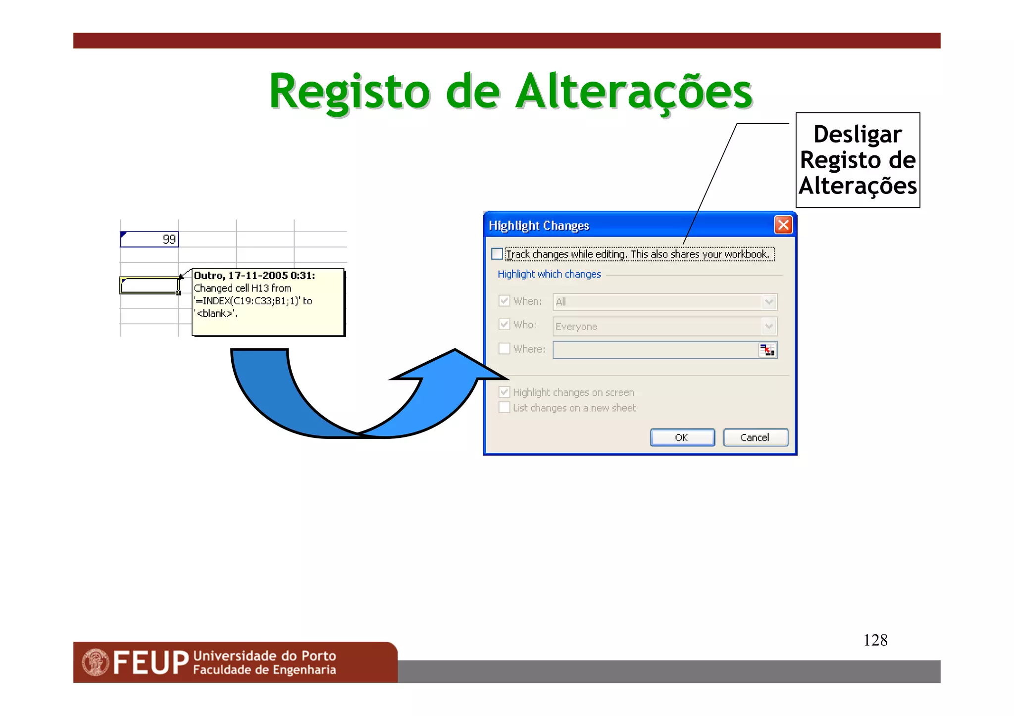 128
Registo de AlteraRegisto de Alteraççõesões
Desligar
Registo de
Alterações
 