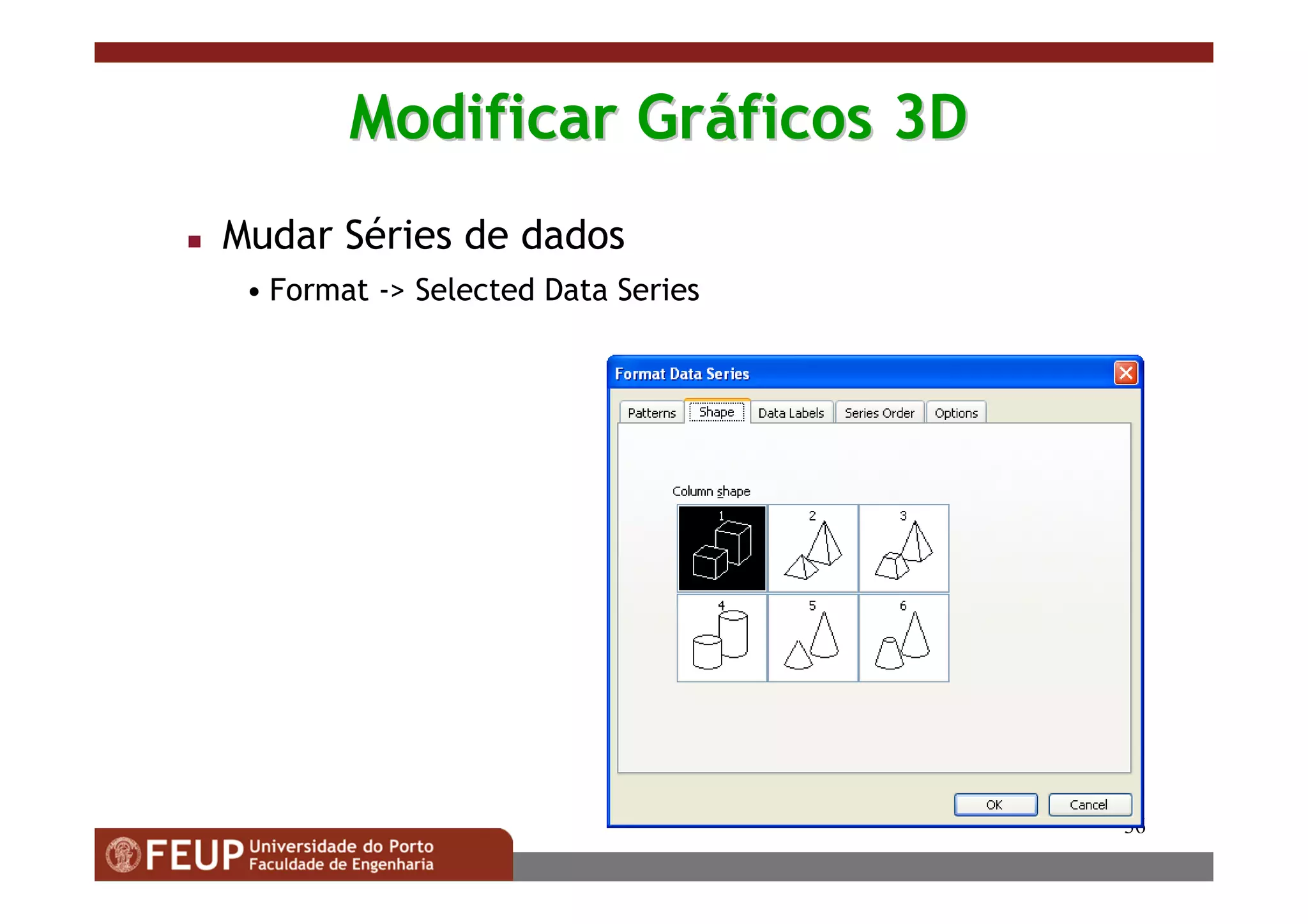 36
Modificar GrModificar Grááficos 3Dficos 3D
Mudar Séries de dados
• Format -> Selected Data Series
 