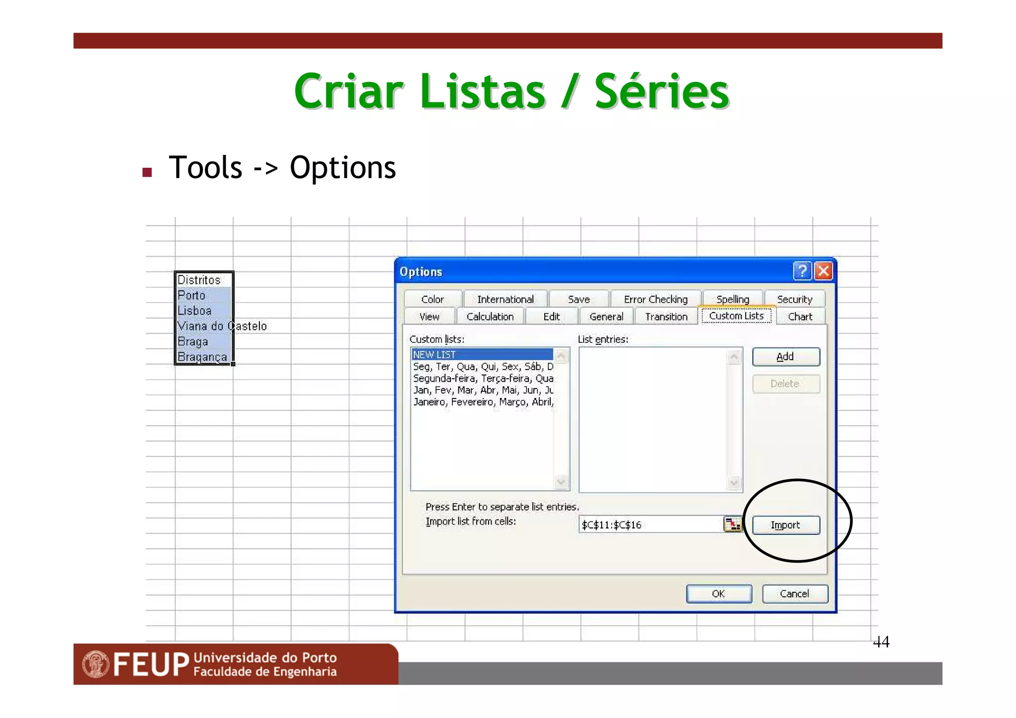 44
Criar Listas / SCriar Listas / Séériesries
Tools -> Options
 