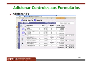 111
Adicionar Controles aos FormulAdicionar Controles aos Formulááriosrios
Adicionar IFs
 