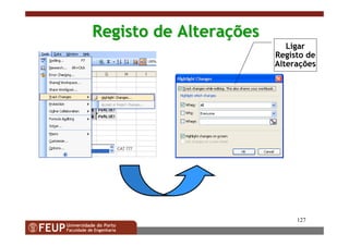 127
Registo de AlteraRegisto de Alteraççõesões
Ligar
Registo de
Alterações
 