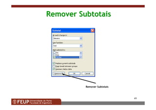 49
RemoverRemover SubtotaisSubtotais
Remover Subtotais
 