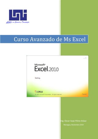 Curso Avanzado de Ms Excel




                  Managua, Noviembre 2010



                                            1
 