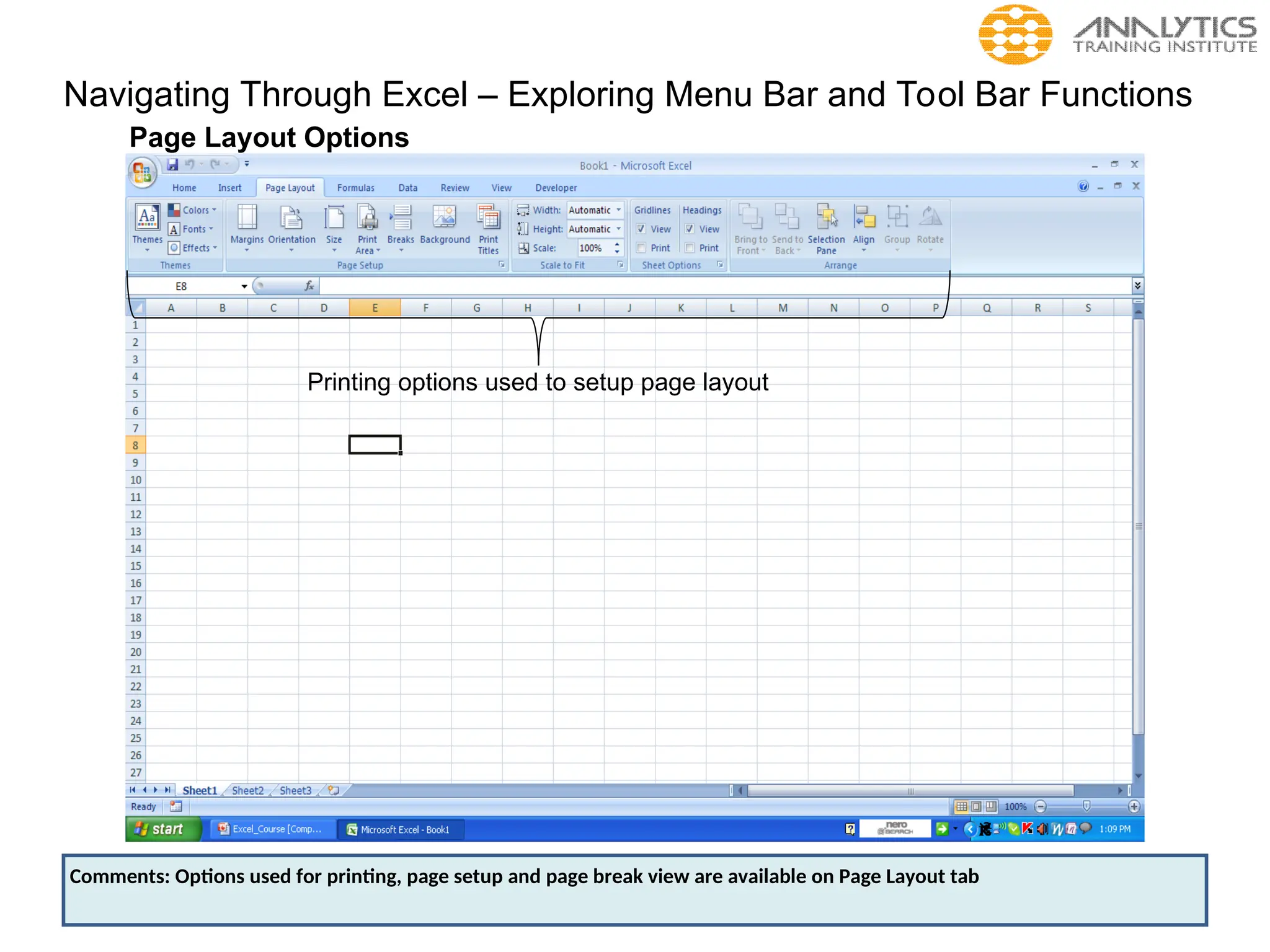 Navigating Through Excel – Exploring Menu Bar and Tool Bar Functions
Page Layout Options
Printing options used to setup page layout
Comments: Options used for printing, page setup and page break view are available on Page Layout tab
 