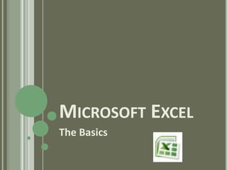 Microsoft Excel	 The Basics 