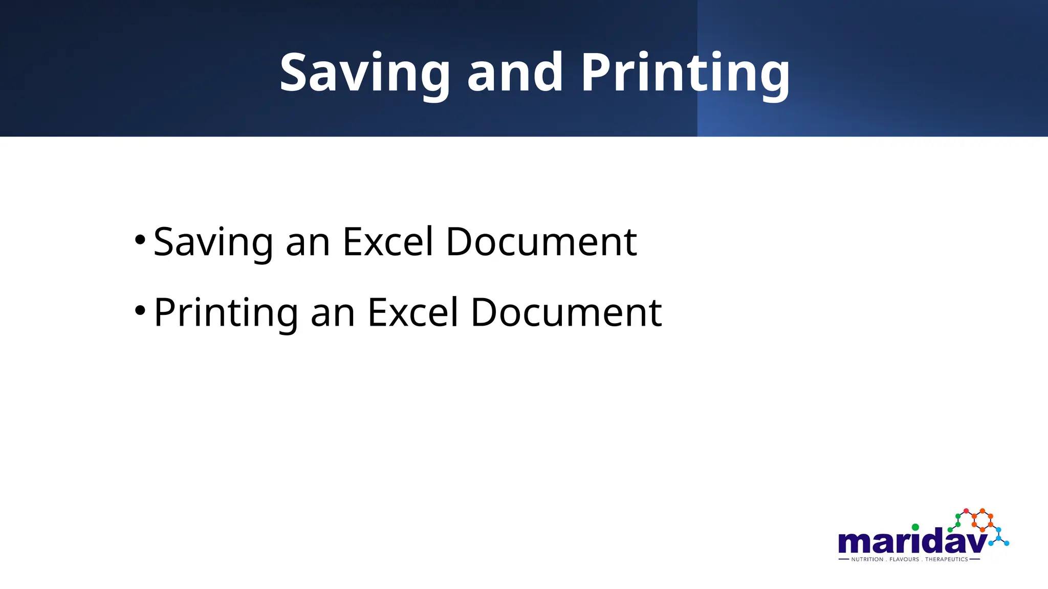 Saving and Printing
•Saving an Excel Document
•Printing an Excel Document
 