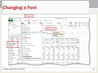 Creating a Worksheet and a Chart 24
Changing a Font
 