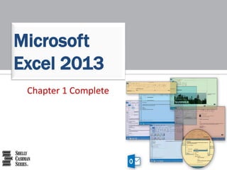 Chapter 1 Complete
Microsoft
Excel 2013
 