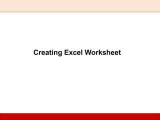 Creating Excel Worksheet
 