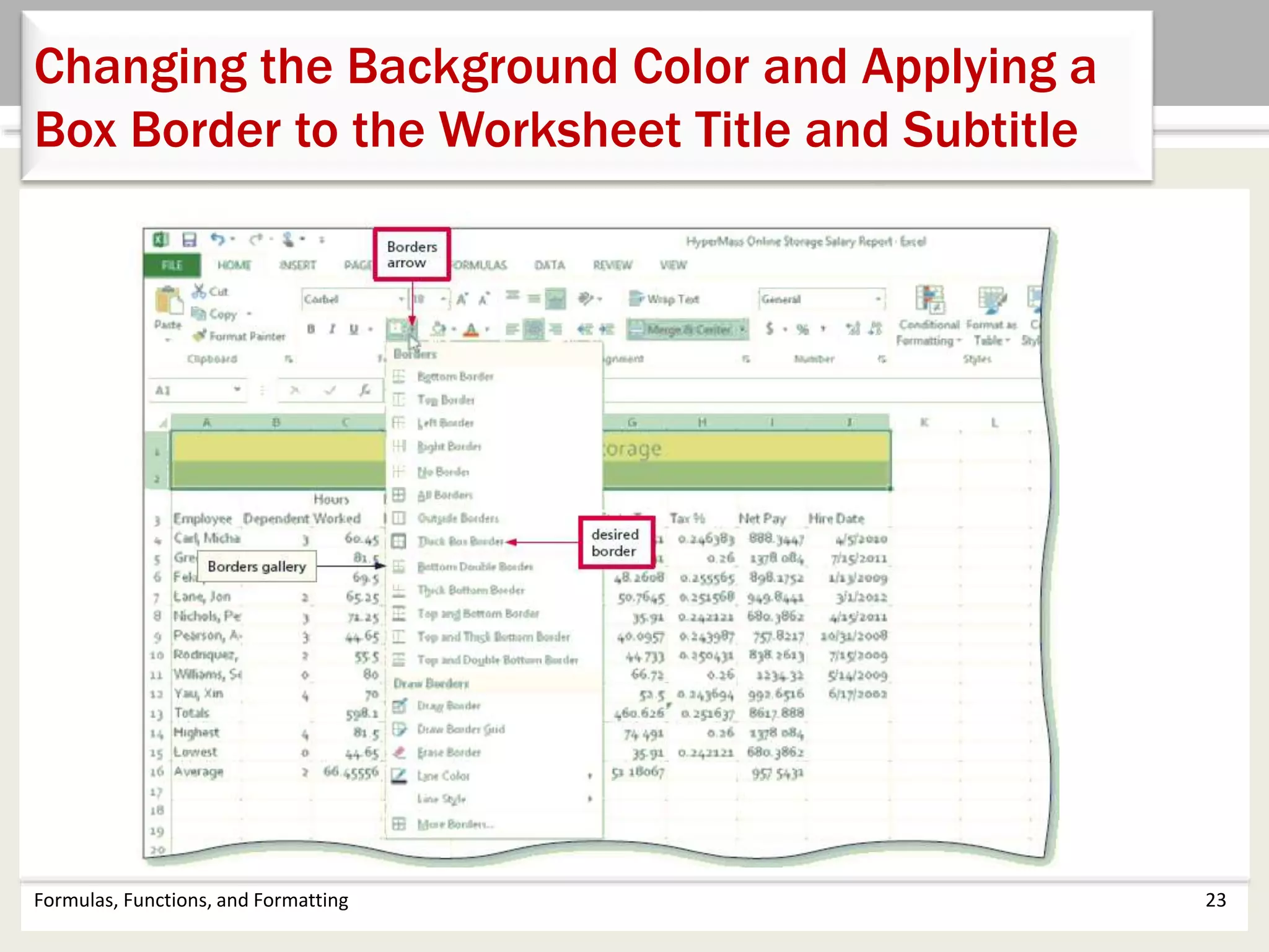 Formulas, Functions, and Formatting 23
Changing the Background Color and Applying a
Box Border to the Worksheet Title and Subtitle
 