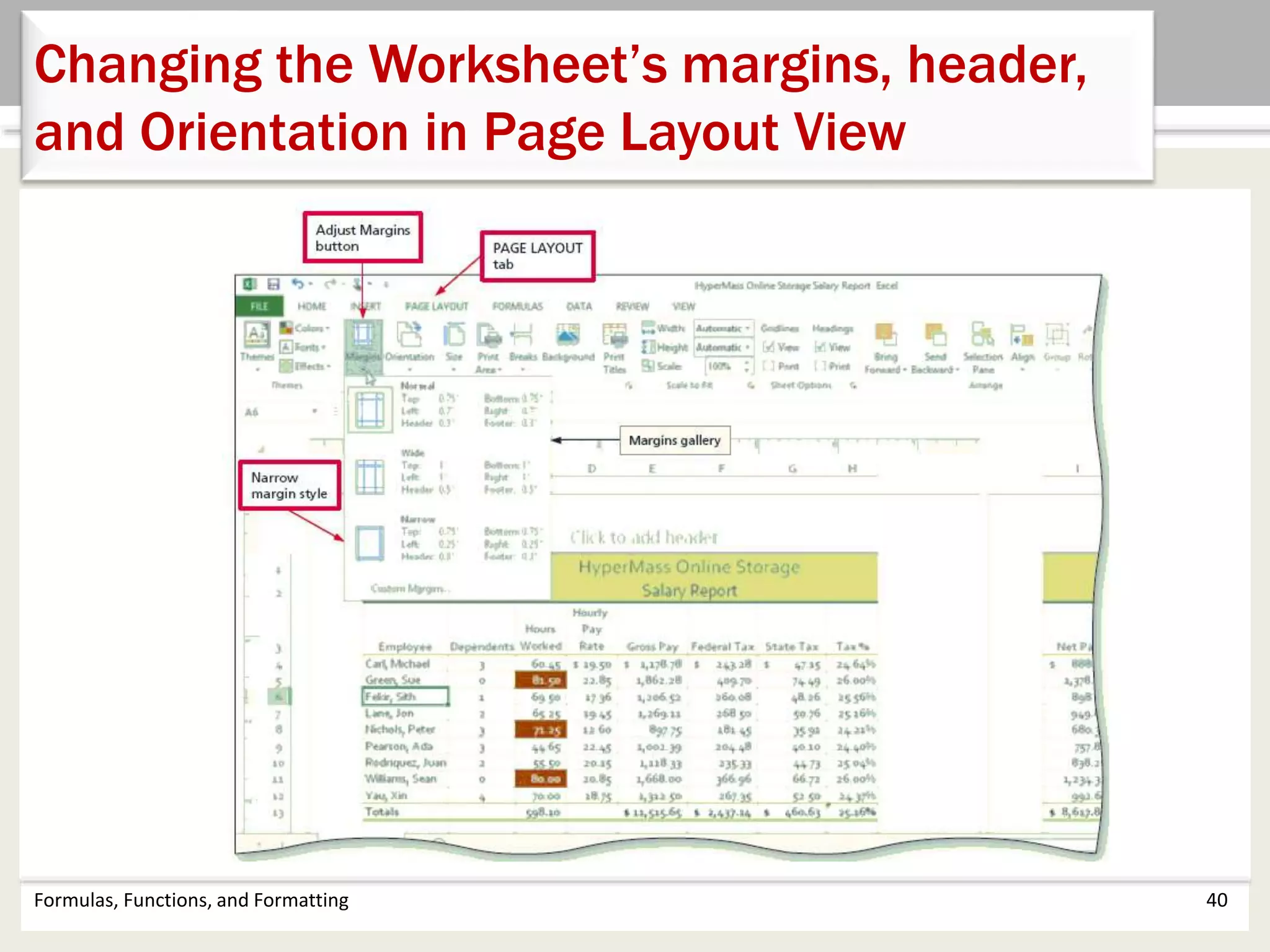 Formulas, Functions, and Formatting 40
Changing the Worksheet’s margins, header,
and Orientation in Page Layout View
 