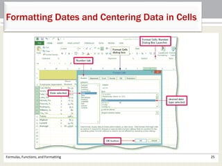 Formulas, Functions, and Formatting 25
Formatting Dates and Centering Data in Cells
 