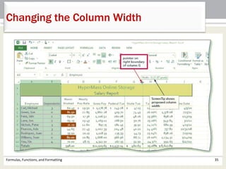 Formulas, Functions, and Formatting 35
Changing the Column Width
 