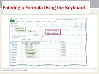 Formulas, Functions, and Formatting 7
Entering a Formula Using the Keyboard
 