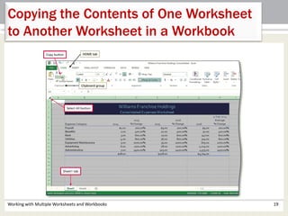 Working with Multiple Worksheets and Workbooks 19
Copying the Contents of One Worksheet
to Another Worksheet in a Workbook
 