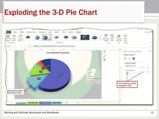 Working with Multiple Worksheets and Workbooks 31
Exploding the 3-D Pie Chart
 