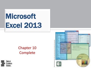 Microsoft 
Excel 2013 
Chapter 10 
Complete 
