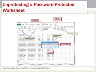 Unprotecting a Password-Protected 
Worksheet 
Using Macros, Controls and Visual Basic for Applications (VBA) with Excel 7 
 