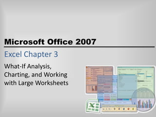 Excel Chapter 3 What-If Analysis,Charting, and Workingwith Large Worksheets 