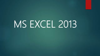MS EXCEL 2013
 