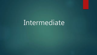 Intermediate
 