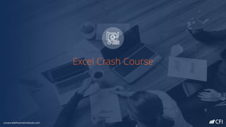Excel Crash Course
corporatefinanceinstitute.com
 
