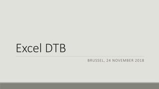 Excel DTB
BRUSSEL, 24 NOVEMBER 2018
 