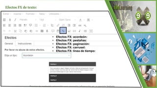 Efectos FX de texto:
• Efectos FX: acordeón:
• Efectos FX: pestañas:
• Efectos FX: paginación:
• Efectos FX: carrusel:
• Efectos FX: línea de tiempo:
 