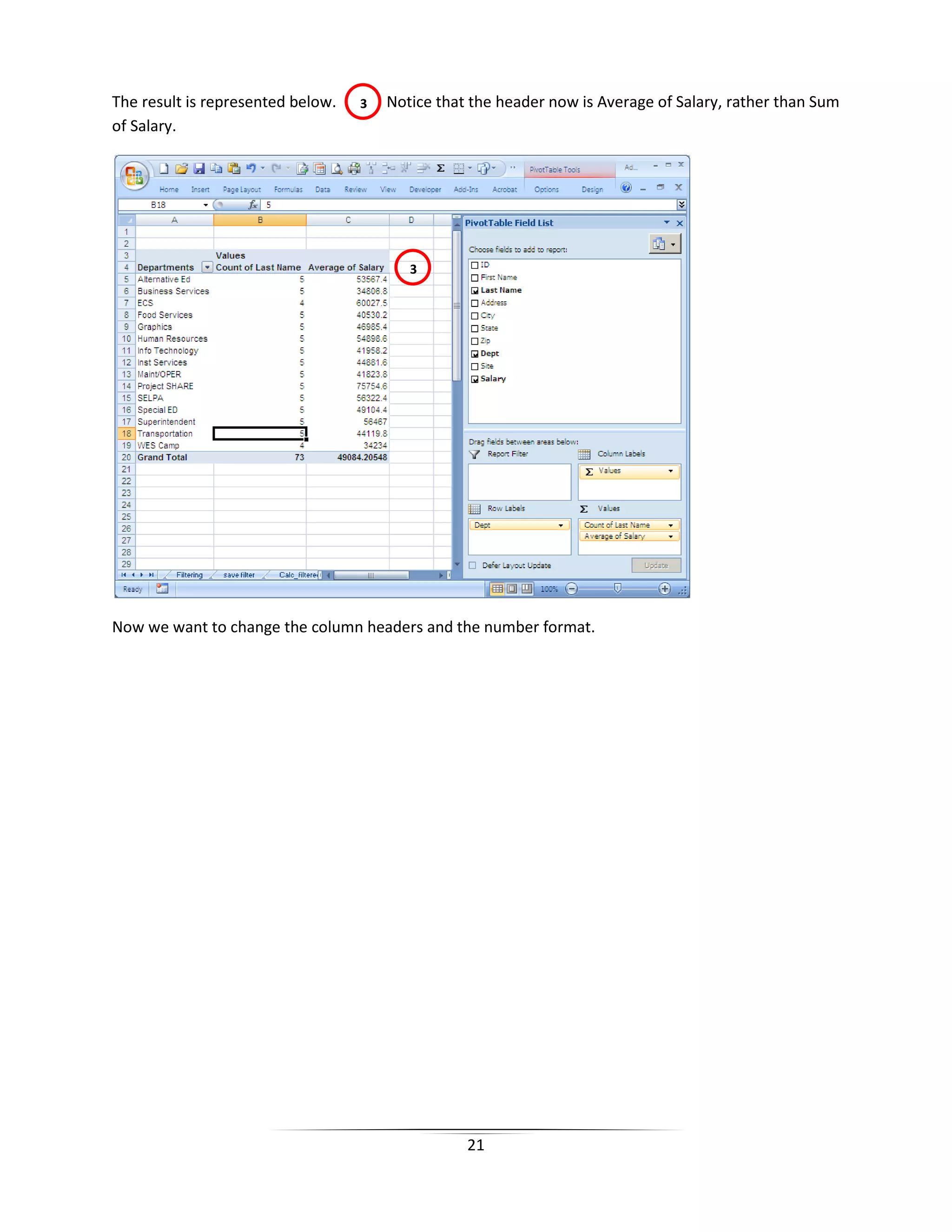 21
The result is represented below. Notice that the header now is Average of Salary, rather than Sum
of Salary.
Now we want to change the column headers and the number format.
3
3
 