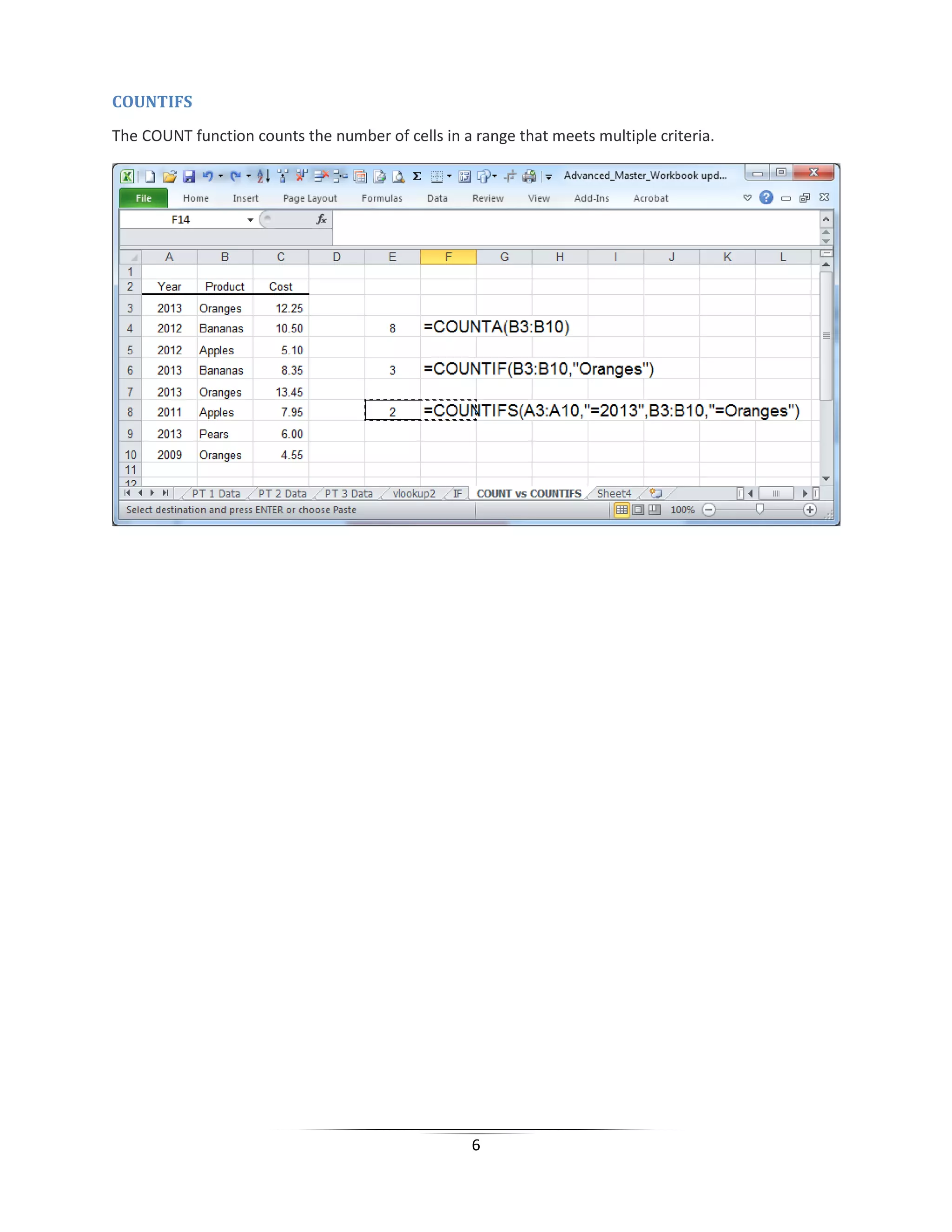 6
COUNTIFS
The COUNT function counts the number of cells in a range that meets multiple criteria.
 