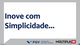 Inove com
Simplicidade...
Post Comb
 