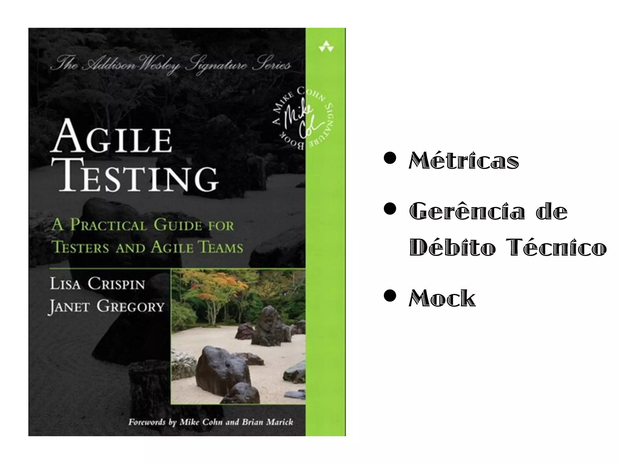 • Métricas
• Gerência de
 Débito Técnico

• Mock
 