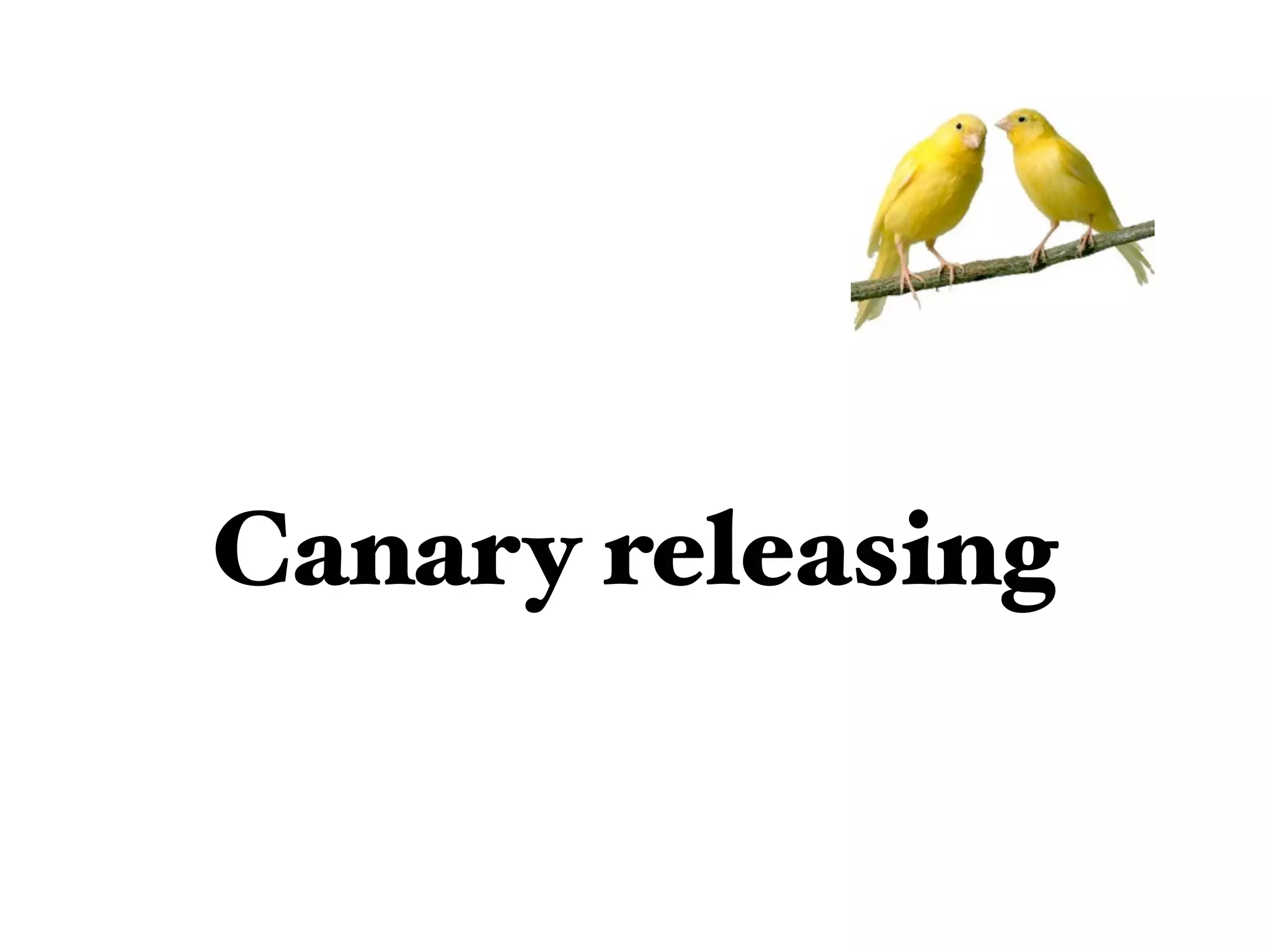 Canary releasing
 
