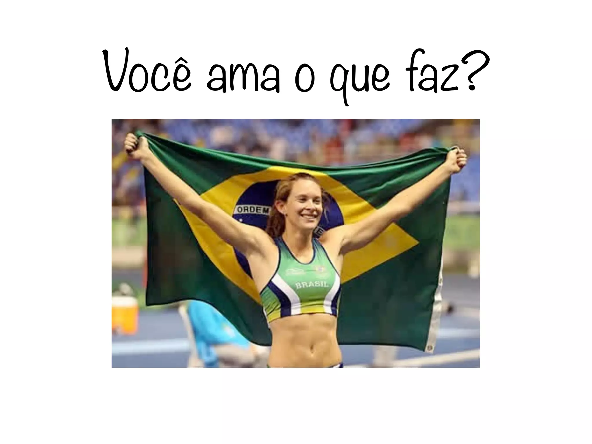 Você ama o que faz?
 