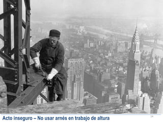 14
Acto inseguro – No usar arnés en trabajo de altura
 