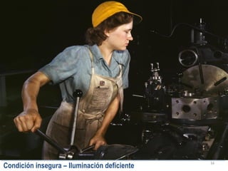 34
Condición insegura – Iluminación deficiente
 