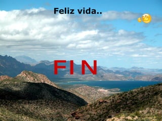 Feliz vida.. F I N 