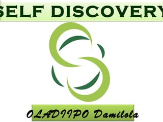 SELF DISCOVERY

OLADIIPO Damilola

 